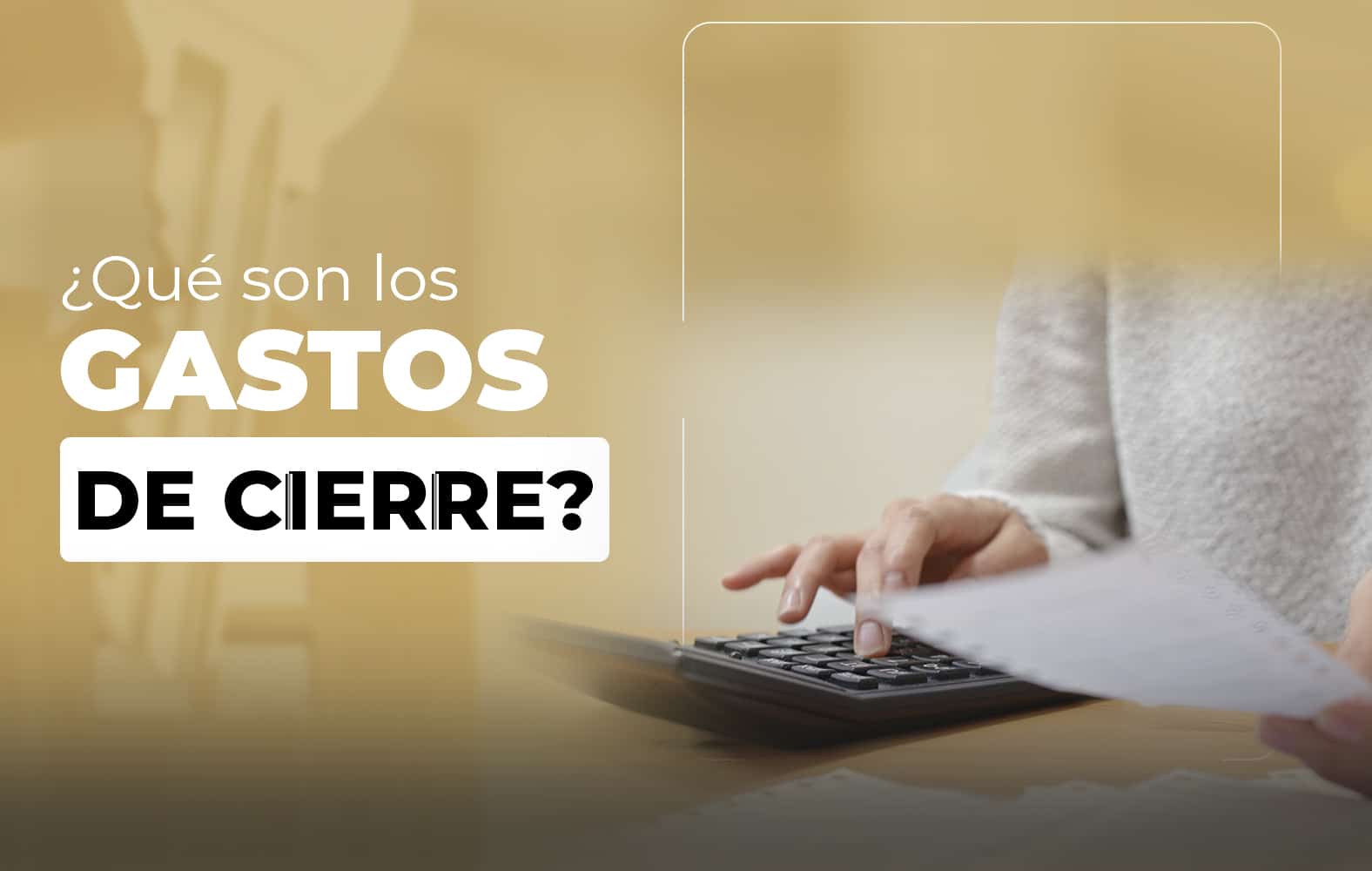 ¿Sabes qué son los gastos de cierre?