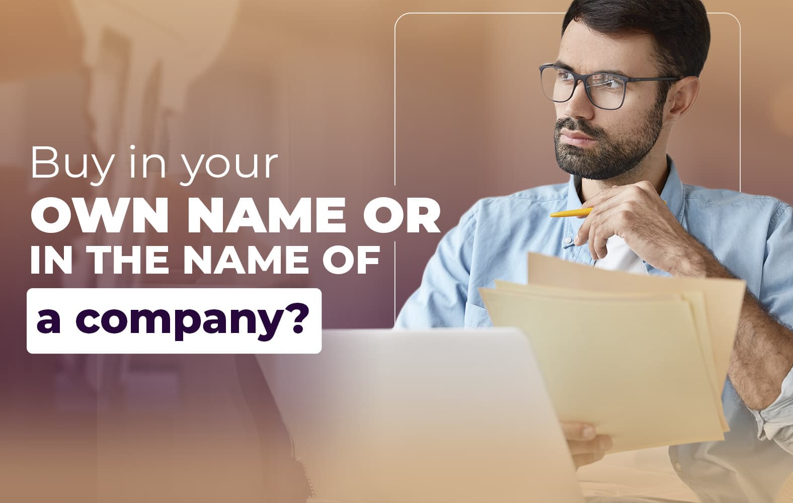 Should I buy in my own name or in the name of a company?