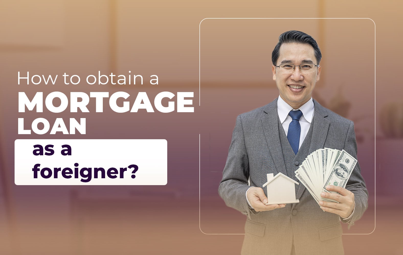 How to obtain a mortgage loan as a foreigner?